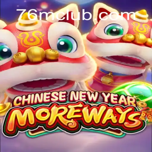 Exploring the Excitement of CHINESENEWYEARMOREWAYS in 76M Cassino Online