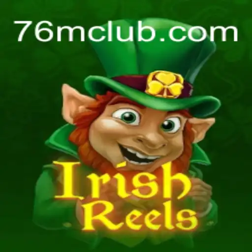 Exploring the Vibrant World of IrishReels in 76M Cassino Online